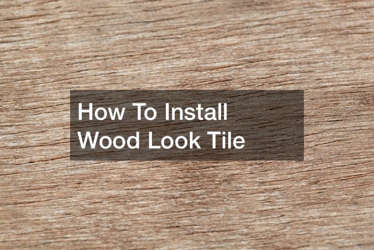 How To Install Wood Look Tile